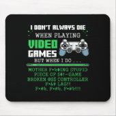I Don't Always Die When Playing Video Games Contro Mousepad (Vorne)