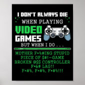 I Don't Always Die When Playing Video Games Contro Poster (Vorne)