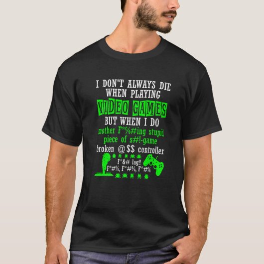 I Don't Always Die When Playing Video Games Contro T-Shirt (Vorderseite)