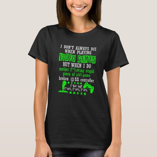 I Don't Always Die When Playing Video Games Contro T-Shirt (Vorderseite)