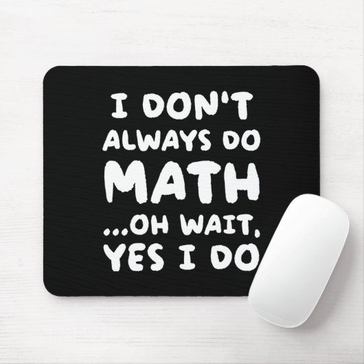 I Don't Always Do Math Funny Math Teacher Back To Mousepad (Mit Mouse)