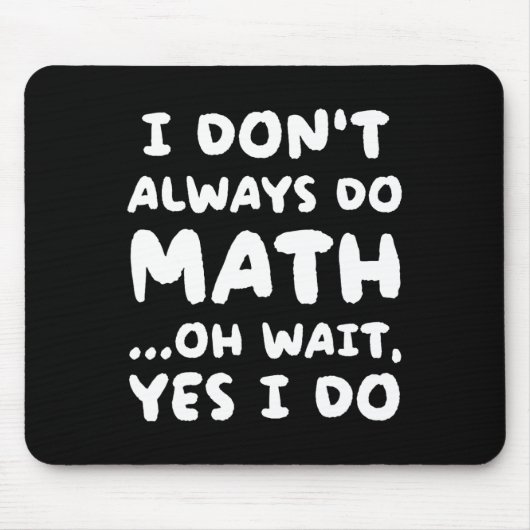 I Don't Always Do Math Funny Math Teacher Back To  Mousepad (Vorne)