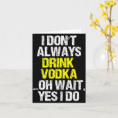 I Don't Always Drink Vodka Funny Drinking Cool Lov Karte (Gelbe Blume)