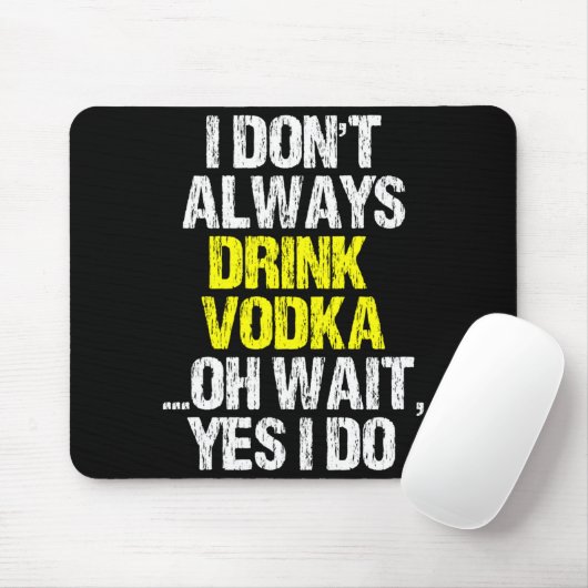I Don't Always Drink Vodka Funny Drinking Cool Lov Mousepad (Mit Mouse)