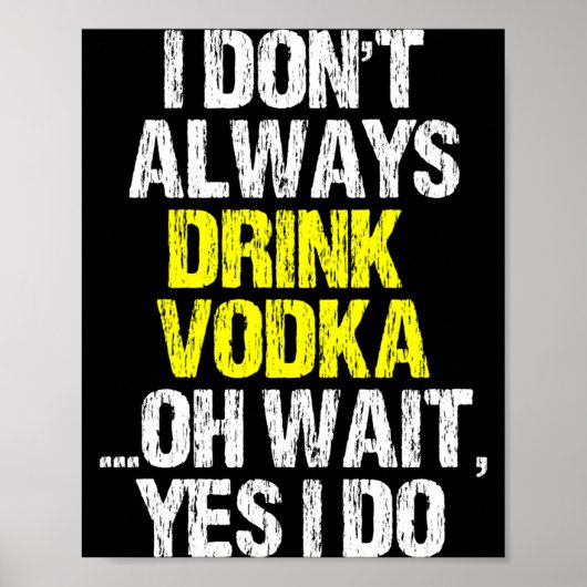 I Don't Always Drink Vodka Funny Drinking Cool Lov Poster (Vorne)