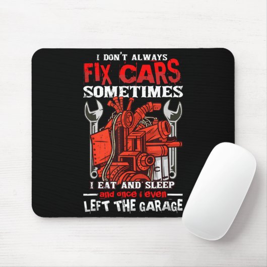 I Don't Always Fix , Sometimes I Eat And Sleep Car Mousepad (Mit Mouse)