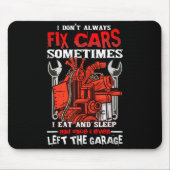I Don't Always Fix , Sometimes I Eat And Sleep Car Mousepad (Vorne)