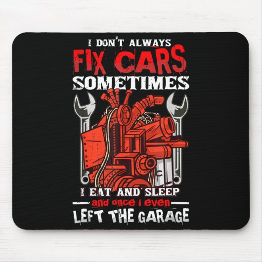I Don't Always Fix , Sometimes I Eat And Sleep Car Mousepad (Vorne)