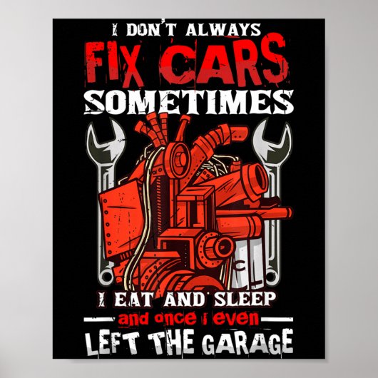 I Don't Always Fix , Sometimes I Eat And Sleep Car Poster (Vorne)