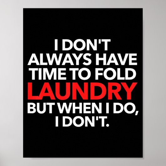 I Don't Always Have Time To Fold Laundry But When  Poster (Vorne)