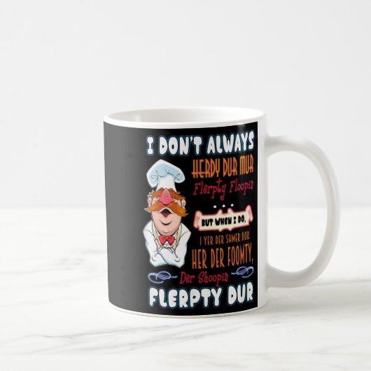 I Don't Always Herdy Dur Mur Funny  Kaffeetasse (Rechts)