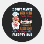 I Don't Always Herdy Dur Mur Funny Runder Aufkleber (Vorderseite)