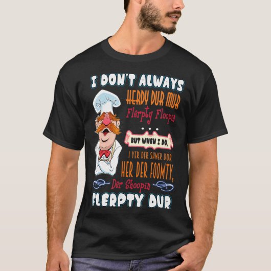 I Don't Always Herdy Dur Mur Funny  T-Shirt (Vorderseite)