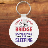 I Don't Always Play Bridge Sometimes I'm Sleeping Schlüsselanhänger (Vorderseite)