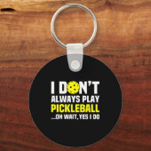 I Don't Always Play Ckleball - Funny Ckleball Play Schlüsselanhänger (Vorderseite)