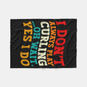 I Dont Always Play Curling Oh Wait Yes I Do Funny  Fleecedecke (Vorderseite (Horizontal))