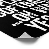 I Don't Always Play Softll ...oh Wait Yes I Do  Poster (Ecke)