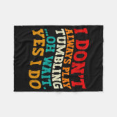 I Dont Always Play Tumbling Oh Wait Yes I Do Cool  Fleecedecke (Vorderseite (Horizontal))