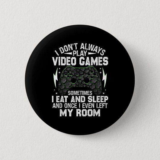 I Don't Always Play Video Games Funny Gamer Boys M Button (Vorderseite)