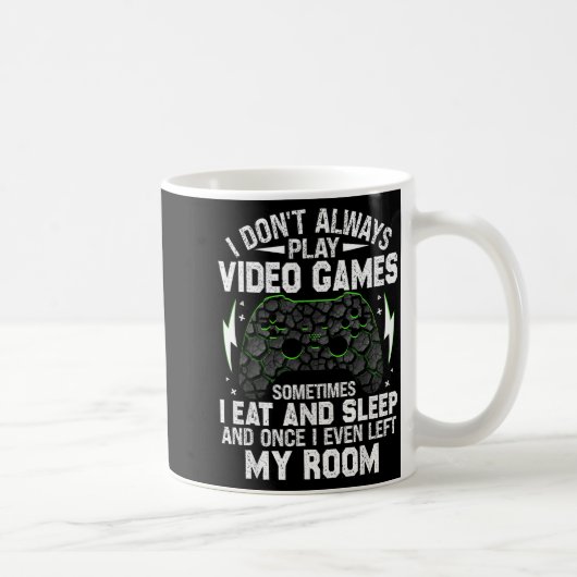 I Don't Always Play Video Games Funny Gamer Boys M Kaffeetasse (Rechts)