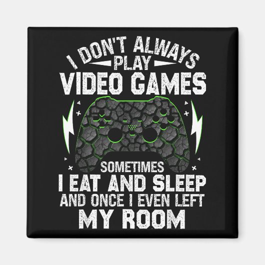 I Don't Always Play Video Games Funny Gamer Boys M Magnet (Vorne)