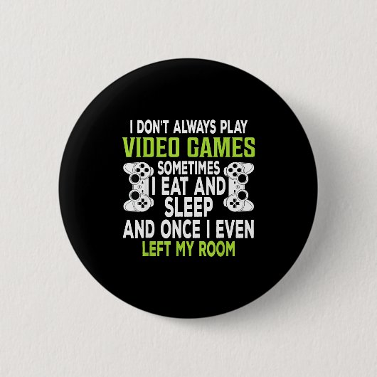 I Don't Always Play Video Games Funny Gamer Gift B Button (Vorderseite)