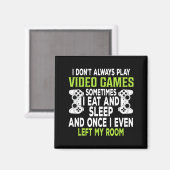I Don't Always Play Video Games Funny Gamer Gift B Magnet (Vorderseite/Rückseite)