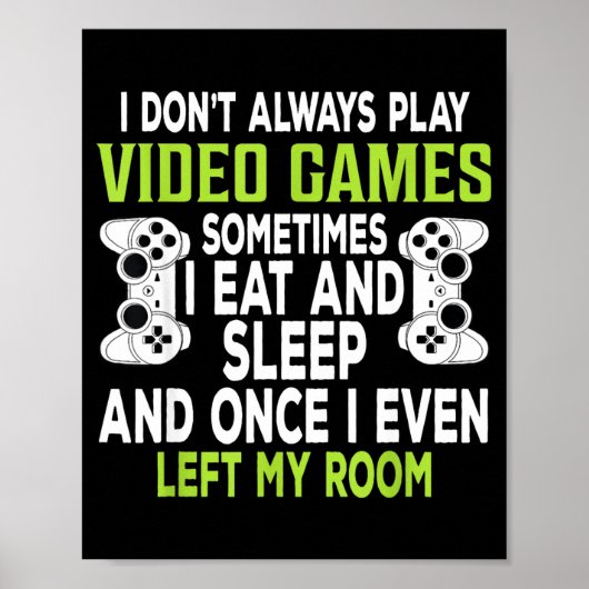 I Don't Always Play Video Games Funny Gamer Gift B Poster (Vorne)