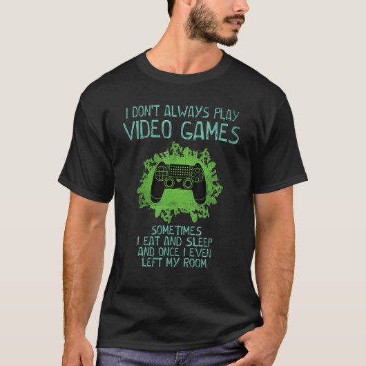 I Don't Always Play Video Games Gamer Saying Boy T-Shirt (Vorderseite)