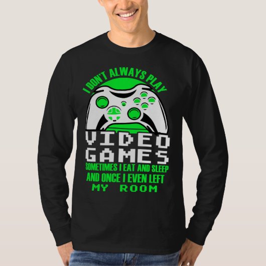 I dont always play Video Games  gaming Clothing pl T-Shirt (Vorderseite)