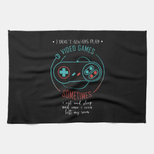 I Don't Always Play Video Games Sometimes Geschirrtuch