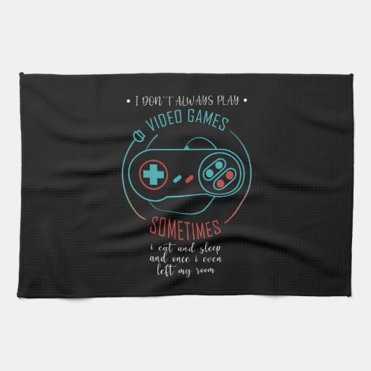 I Don't Always Play Video Games Sometimes Geschirrtuch (Horizontal)