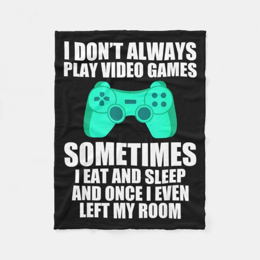 I Don't Always Play Video Games Sometimes I Eat An Fleecedecke (Vorderseite)