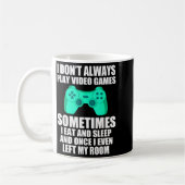 I Don't Always Play Video Games Sometimes I Eat An Kaffeetasse (Links)