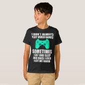I Don't Always Play Video Games Sometimes I Eat An T-Shirt (Vorne ganz)