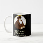 I Don't Always Preach Works - Funny John Calvin Gi Kaffeetasse (Links)