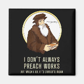 I Don't Always Preach Works - Funny John Calvin Gi Magnet (Vorne)