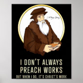 I Don't Always Preach Works - Funny John Calvin Gi Poster (Vorne)