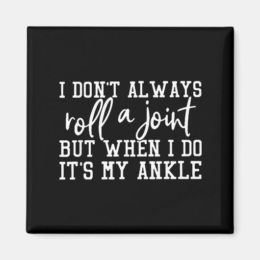 I Don't Always Roll A Joint, But When I Do, It's M Magnet (Vorne)