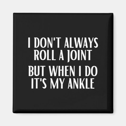 I Don't Always Roll A Joint But When I Do It's My Magnet (Vorne)