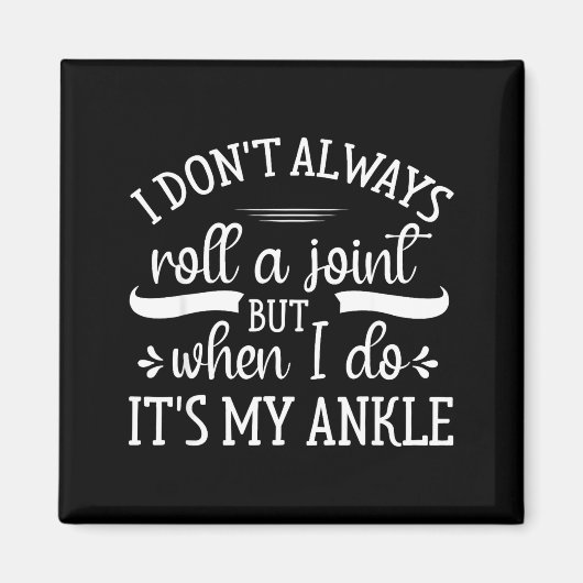 I Don't Always Roll A Joint But When I Do, It's My Magnet (Vorne)