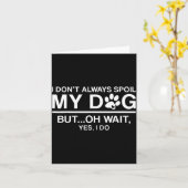 I Don't Always Sil My Dogs - Oh Wait Yes I Do Karte (Gelbe Blume)