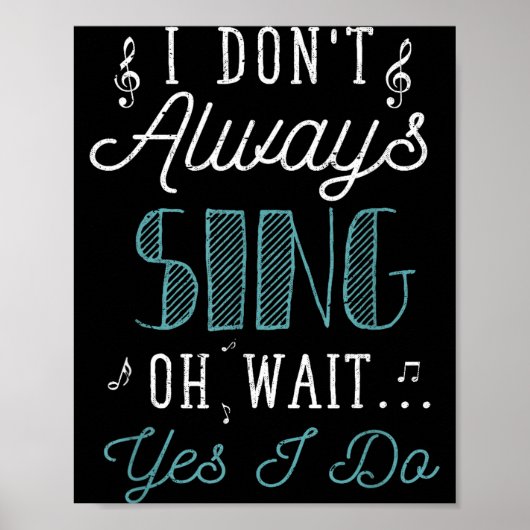 I Dont Always Sing Oh Wait Yes I Do Funny Actor Gi Poster (Vorne)