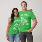 I Dont Always Sing Oh Wait Yes I Do Funny Singer M T-Shirt (Unisex)