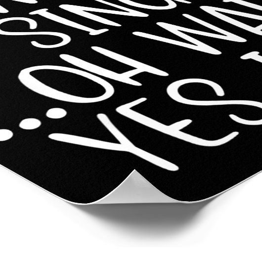 I Don't Always Sing Oh Yes I Do Funny Singing Sing Poster (Ecke)