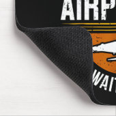 I Don't Always Stop &amp; Look At Airplanes ...oh  Mousepad (Ecke)