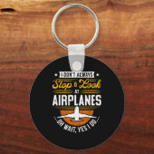 I Don't Always Stop & Look At Airplanes ...oh Schlüsselanhänger (Vorderseite)