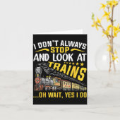 I Don't Always Stop Look At Trains Railroad Train  Karte (Gelbe Blume)