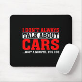 I Don't Always Talk About - Funny Car Lover  Mousepad (Mit Mouse)