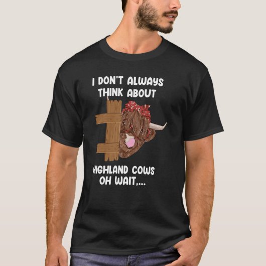 I don't always think abot highland cows highland c T-Shirt (Vorderseite)